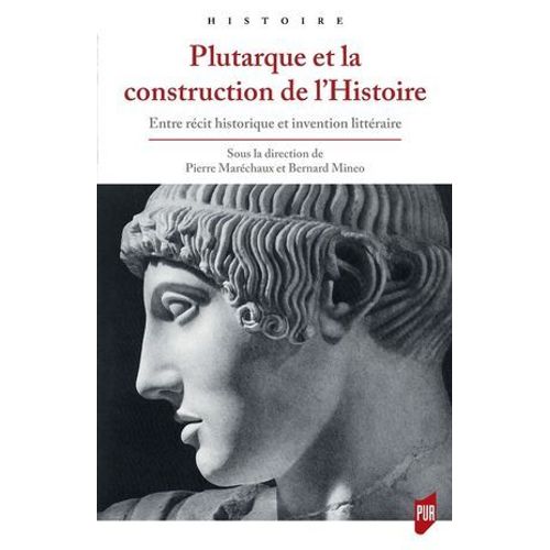 Plutarque Et La Construction De L'histoire  
