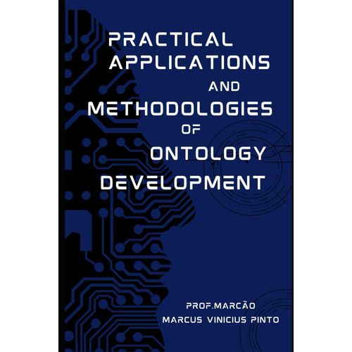 Practical Applications And Methodologies For The Development Of Ontology: Book 2 - Ontology Collection For Data Governance    Format Broch 