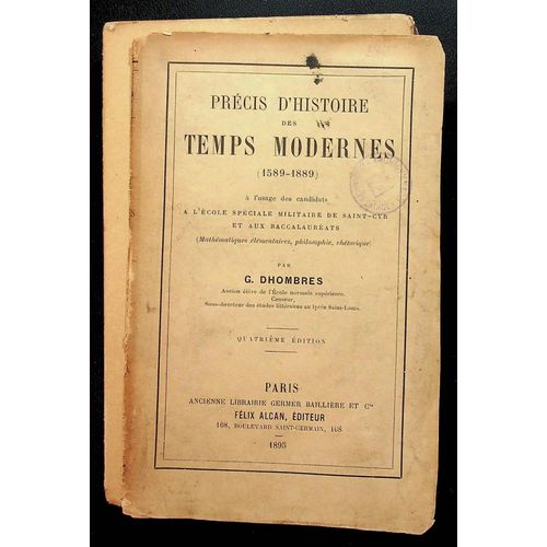 Prcis D'histoire Des Temps Modernes (1589-1889)  L'usage Des Candidats  L'cole Spciale Militaire De Saint-Cyr Et Aux Baccalaurats (Mathmatiques lmentaires, Philosophie, Rhtorique)   