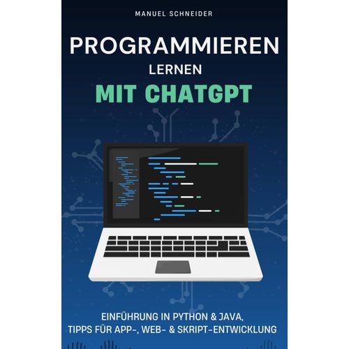 Programmieren Lernen Mit Chatgpt: Einfhrung In Python & Java, Tipps Fr App-, Web- & Skript-Entwicklung    Format Broch 