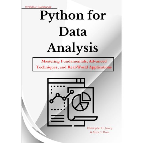 Python For Data Analysis: Mastering Fundamentals, Advanced Techniques, And Real-World Applications    Format Broch 