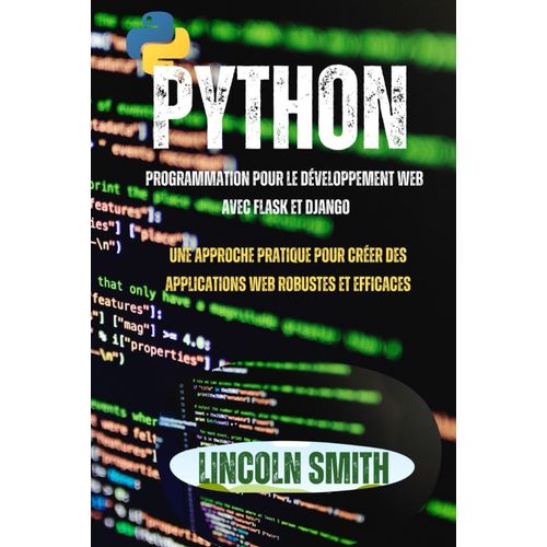 Python Programmation Pour Le Dveloppement Web Avec Flask Et Django: Une Approche Pratique Pour Crer Des Applications Web Robustes Et Efficaces    Format Broch 
