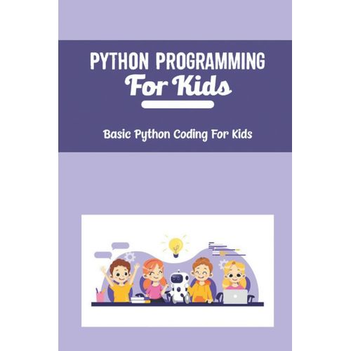 Python Programming For Kids: Basic Python Coding For Kids    Format Broch 