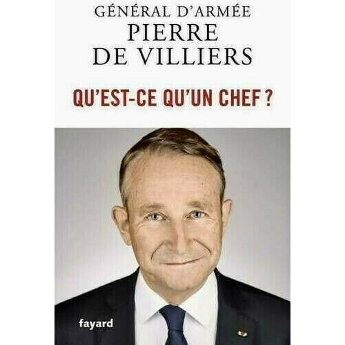 Qu'est Ce Qu'un Chef ? - Pierre De Villiers   