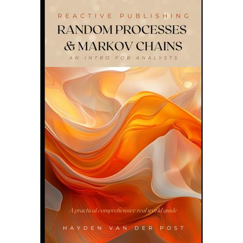 Random Processes & Markov Chains: A Comprehensive Guide To Stochastic Modeling And Applications    Format Broch 