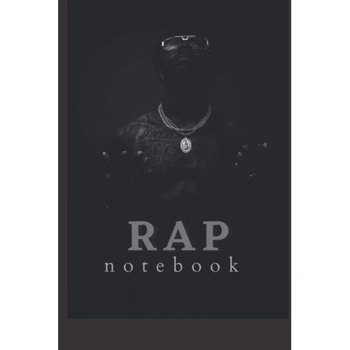 Rap Notebook: Perfect Notebook Journal For Rappers Rap Lyrics Journal For Rapping Music Writing Rap Lyrics Quality Gift For Rap Lovers    Format Broch 