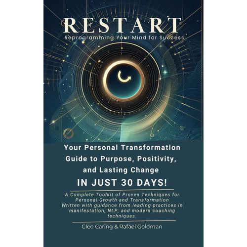 Restart: Reprogramming Your Mind For Success: A Personal Transformation Guide To Unlock Your True Potential With Leading Practices In Manifestation Techniques And Nlp Neuro-Linguistic Programming    Format Broch 
