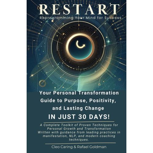 Restart: Reprogramming Your Mind For Success: A Personal Transformation Guide To Unlock Your True Potential With Leading Practices In Manifestation Techniques And Nlp Neuro-Linguistic Programming    Format Broch 