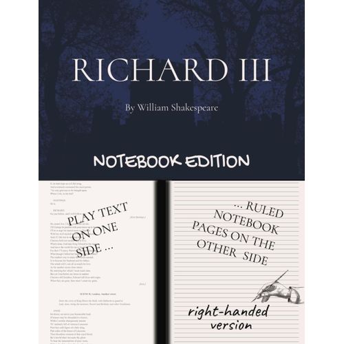 Richard Iii: Notebook Edition With Full Play Plus Lined Notebook Pages For Student, Stage And Classroom Use (Right-Hand Version)    Format Broch 