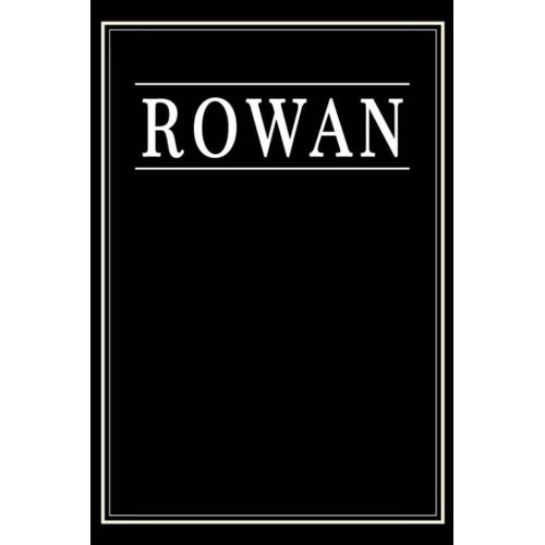 Rowan: Black Lined Writing Notebook Journal With Personalized Name Rowan, 6x9, 120 Pages    Format Broch 