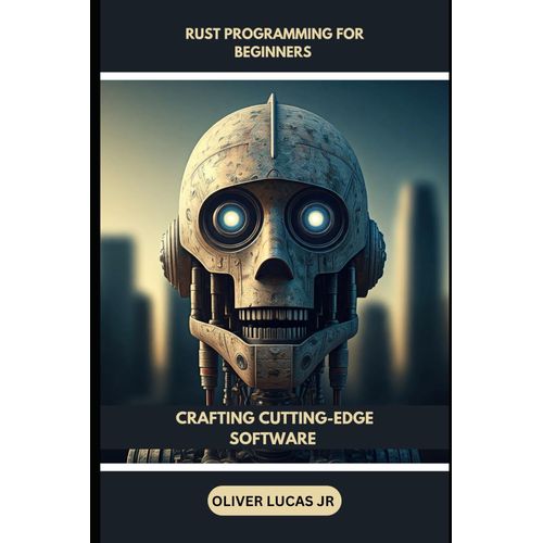 Rust Programming For Beginners: Crafting Cutting-Edge Software    Format Broch 