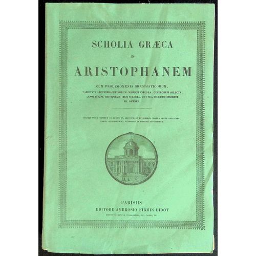 Scholia Graeca In Aristophanem Cum Prolegomenis Grammaticorum, Varietate Lectionis Optimorum Codicum Integra, Ceterorum Selecta Annotatione Criticorum Item Selecta, Cui Sua Quaedam Inseruit Fr. Dbner   