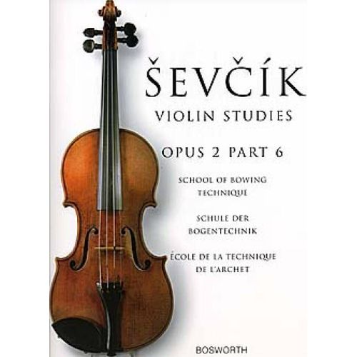 Otakar Sevcik : School Of Bowing Technique Opus 2 Part 6 The Original Sevcik Violin Studies - Recueil Violon 9790201614229 Bwh005055 9781844493074