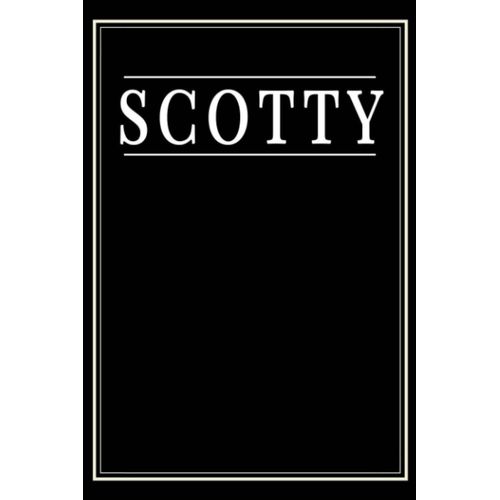 Scotty: Black Lined Writing Notebook Journal With Personalized Name Scotty, 6x9, 120 Pages    Format Broch 