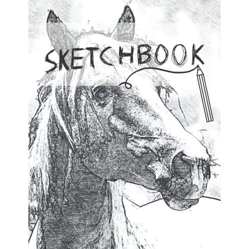 Sketchbook: Drawing Graphite Pencils Aesthetic Notebook With Blank Pages To Draw Horse. Art Journal For Beginners Or Advanced.    Format Broch 