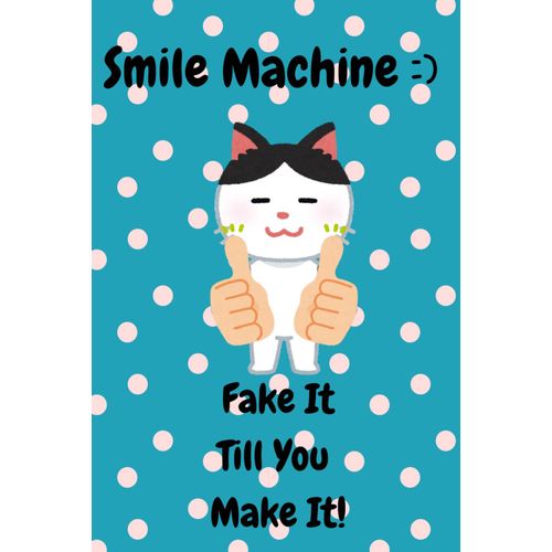 Smile Machine:) Fake It Till You Make It!: A Playful Happiness Guide To Mastering The Art Of Fake Smiles In 40 Humorous And Clever Ways, Feel Happier, Smiling, Chasing Happiness, Smile Therapy    Format Broch 