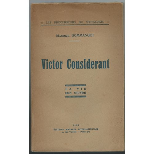 (Socialisme) - M. Dommanget : Victor Considrant, Sa Vie, Son Oeuvre - - - 1929 - - - Avec Envoi De Dommanget.   