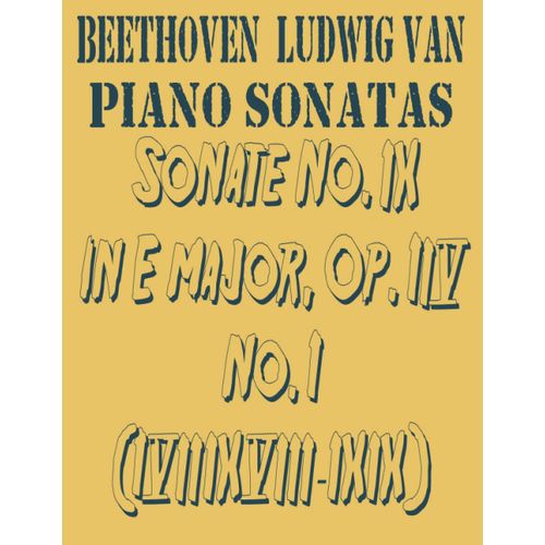 Sonate No. 9 In E Major, Op. 14 No. 1 (1798-99)-Beethoven Ludwig Van-Piano Sonatas: Piano Rolls,Classical Music,Composer,Medieval And Renaissance Music,Sacred Music,Professional Musicians,Sheet Music    Format Broch 