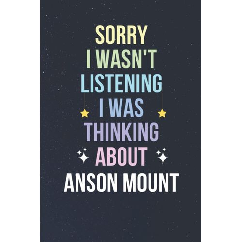 Sorry I Wasn't Listening I Was Thinking About Anson Mount: Blank Lined Notebook/ Journal/ Diary/ Notepad/ Composition Book Gift For Anson Mount Fans - 6x9 Inches - 110pages    Format Broch 