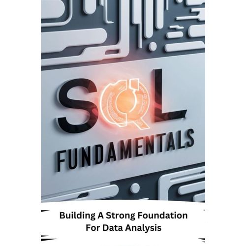 Sql Fundamentals: Building A Strong Foundation For Data Analysis    Format Broch 