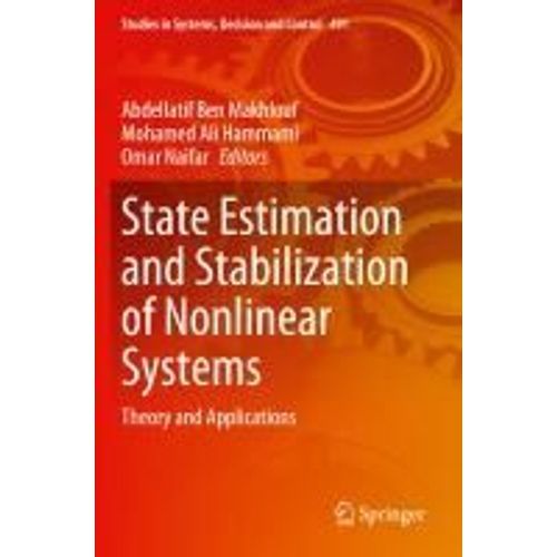 State Estimation And Stabilization Of Nonlinear Systems: Theory And Applications (Studies In Systems, Decision And Control, 491)    Format Broch 