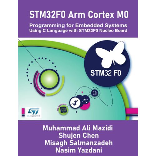Stm32f0 Arm Cortex M0 Programming For Embedded Systems: Using C Language With Stm32f0 Nucleo Board    Format Broch 