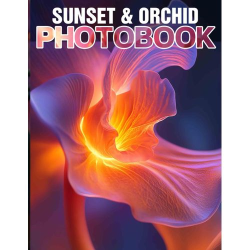 Sunset & Orchid: Sunsets And Orchids For Flower Lovers And Nature Enthusiasts    Format Broch 