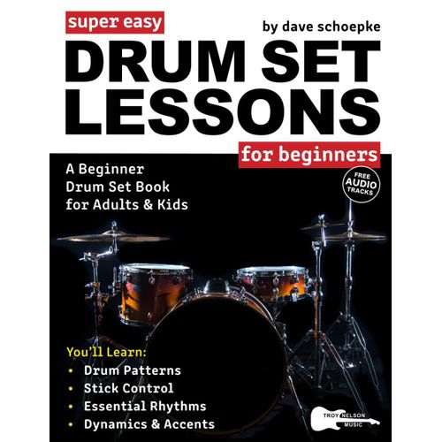 Super Easy Drum Set Lessons For Beginners: A Beginner Drum Set Book For Adults And Kids50+ Drum Patterns For Achieving 4-Way Coordination (Large Print Letter Notes Sheet Music)    Format Broch 