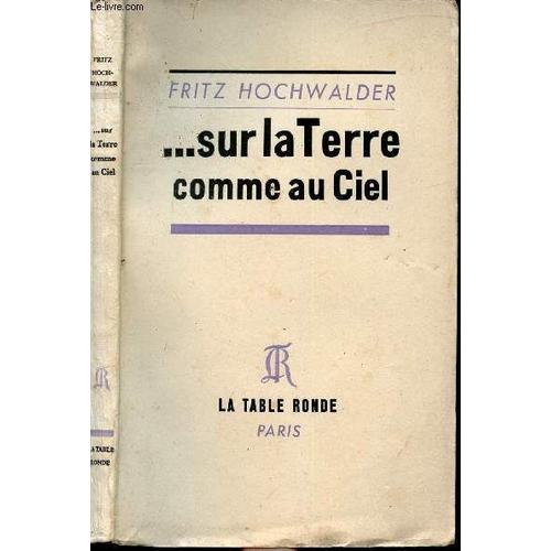 ... Sur La Terre Comme Au Ciel   de fritz hochwalder 