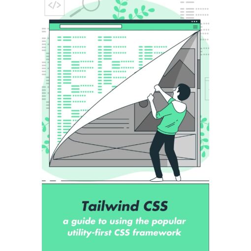Tailwind CSS: a guide to using the popular utility-first CSS framework ...