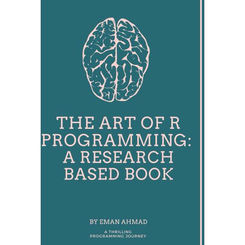 The Art Of R Programming: A Research Based Book    Format Broch 