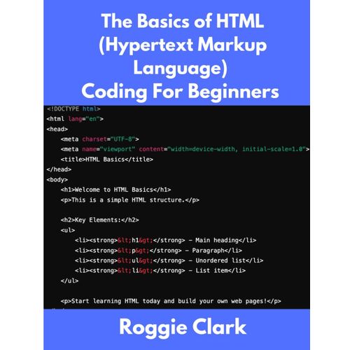 The Basics Of Html (Hypertext Markup Language) Coding For Beginners: Learn Foundational Html Programming Concepts    Format Broch 
