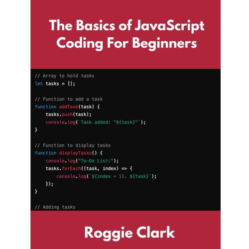 The Basics Of Javascript Coding For Beginners: Learn Basic Javascript Programming Concepts In Less Than 50 Pages    Format Broch 