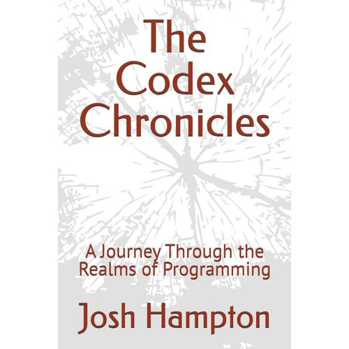 The Codex Chronicles: A Journey Through The Realms Of Programming    Format Broch 