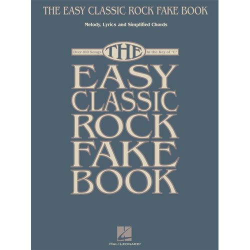 The Easy Classic Rock Fake Book - Recueil Flute, Oboe, Violin Or C-Melody Instruments Hl00240389 9781458405500