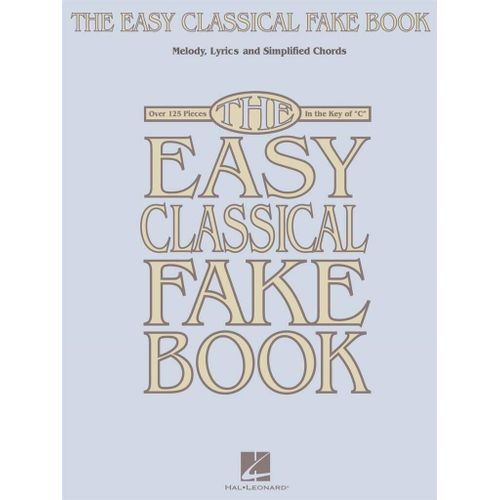 The Easy Classical Fake Book - Recueil Flute, Oboe, Violin Or C-Melody Instruments Hl00240262 9781423401568