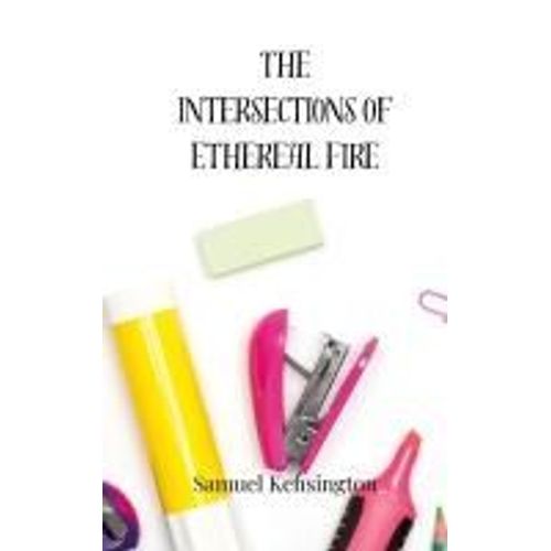 The Intersections Of Ethereal Fire    Format Broch 