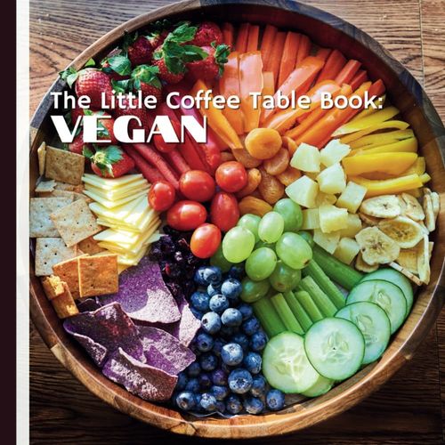 The Little Coffee Table Book: Vegan: Flip Through And Be Inspired By The Power Of Plants, The Future Of Sustainable Agriculture, And The Countless Ways Veganism Can Positively Impact Your Life!    Format Broch 