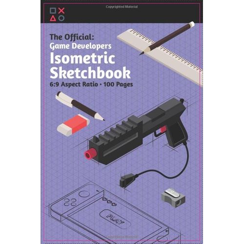 The Official Game Developers Isometric Sketchbook: 6:9 Aspect Ratio 100 Pages Portrait Layout: Travel Size Isometric Sketchbook For Designers And Illustrators: For Sketching, Drawing Backgrounds, Char    Format Broch 