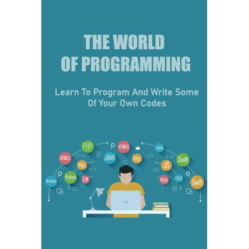 The World Of Programming: Learn To Program And Write Some Of Your Own Codes    Format Broch 