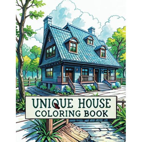 Unique House Adult Coloring Book: Grayscale Fantasy Homes & Whimsical Architecture For Relaxation And Creativity: Unique Architectural Wonders For Stress Relief And Mindfulness.    Format Broch 