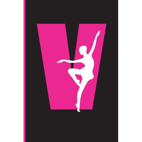 V Notebook: Pink Cover With Ballet Ballerina Girl Dancing , Lined School With A-Z Tabs Use As A Journal, Notebook, Diary...For Girls Kids | V | 110 Pages | 6