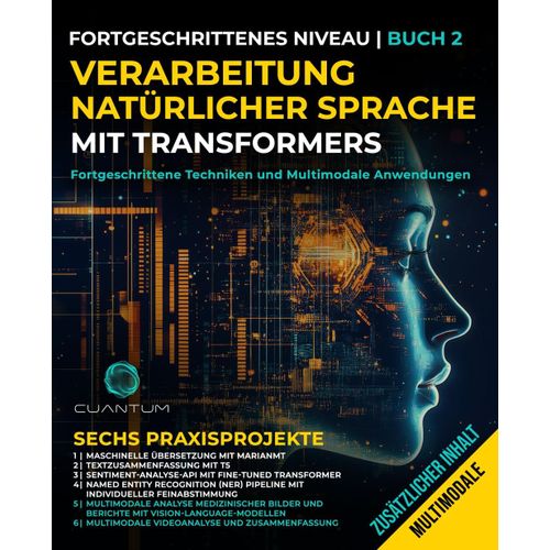 Verarbeitung Natrlicher Sprache Mit Transformers: Fortgeschrittene Techniken Und Multimodale Anwendungen: Nlp Mit Transformers Mit Python Meistern. Text, Bilder Und Video    Format Broch 