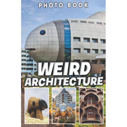 Weird Architecture Photo Book: Awesome Photobook With Beautiful Images And Cover Of Weird Architecture For Decoration | Perfect Gift For Special Occasions    Format Broch 