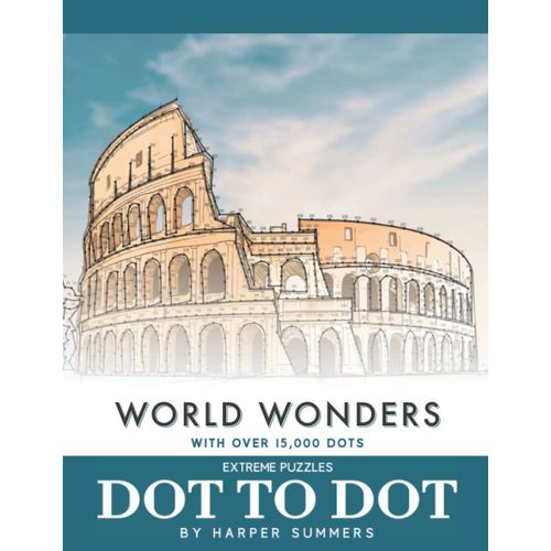 World Wonders - Dot To Dot Extreme Puzzles (With Over 15000 Dots) By Harper Summers: Extreme Dot To Dot Books For Adults - Famous Places, Buildings And Architecture - Join The Dots - Challenging And F    Format Broch 