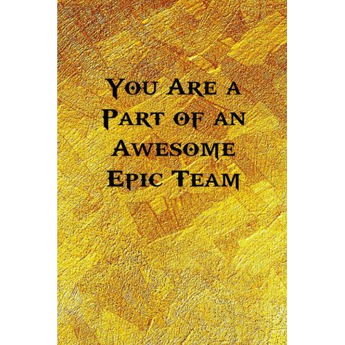 You Are A Part Of An Awesome Epic Team: Funny Coworker Notebooks - Employees - Team (Lined Blank Notebook Journal)- 6x9 Inches, 120 Lined Pages    Format Broch 
