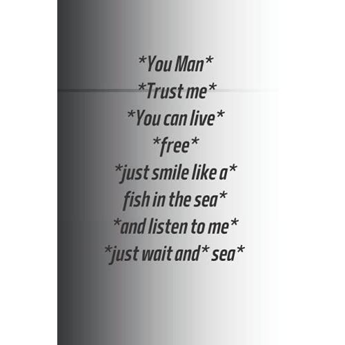 *You Man* *Trust Me* *You Can Live* *Free* *Just Smile Like A* Fish In The Sea* *And Listen To Me* *Just Wait And* Sea*: Crazy Hermosa Gift Notebooks ... Hermosa Notebooks And Journals)-***Vo-11***   de unknown  Format Broch 
