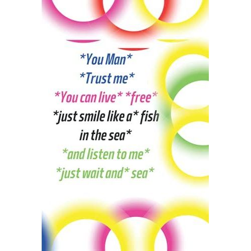 *You Man* *Trust Me* *You Can Live* *Free* *Just Smile Like A* Fish In The Sea* *And Listen To Me* *Just Wait And* Sea*: Crazy Hermosa Gift Notebooks ... Hermosa Notebooks And Journals)-***Vo-2***   de HERMOSA, HERMOSA  Format Broch 