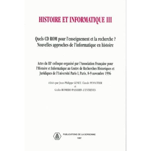 Histoire Et Informatique Iii - Quels Cd Rom Pour L'enseignement Et La Recherche ? Nouvelles Approches De L'informatique En Histoire, Actes Du Iiie Colloque - National - Organis Par...   de Jean-Philippe Genet 