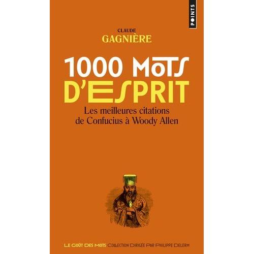 1000 Mots D'esprit - Les Meilleures Citations De Confucius  Woody Allen   de Gagnire Claude  Format Poche 